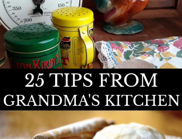 25 Tips from Grandmas Kitchen