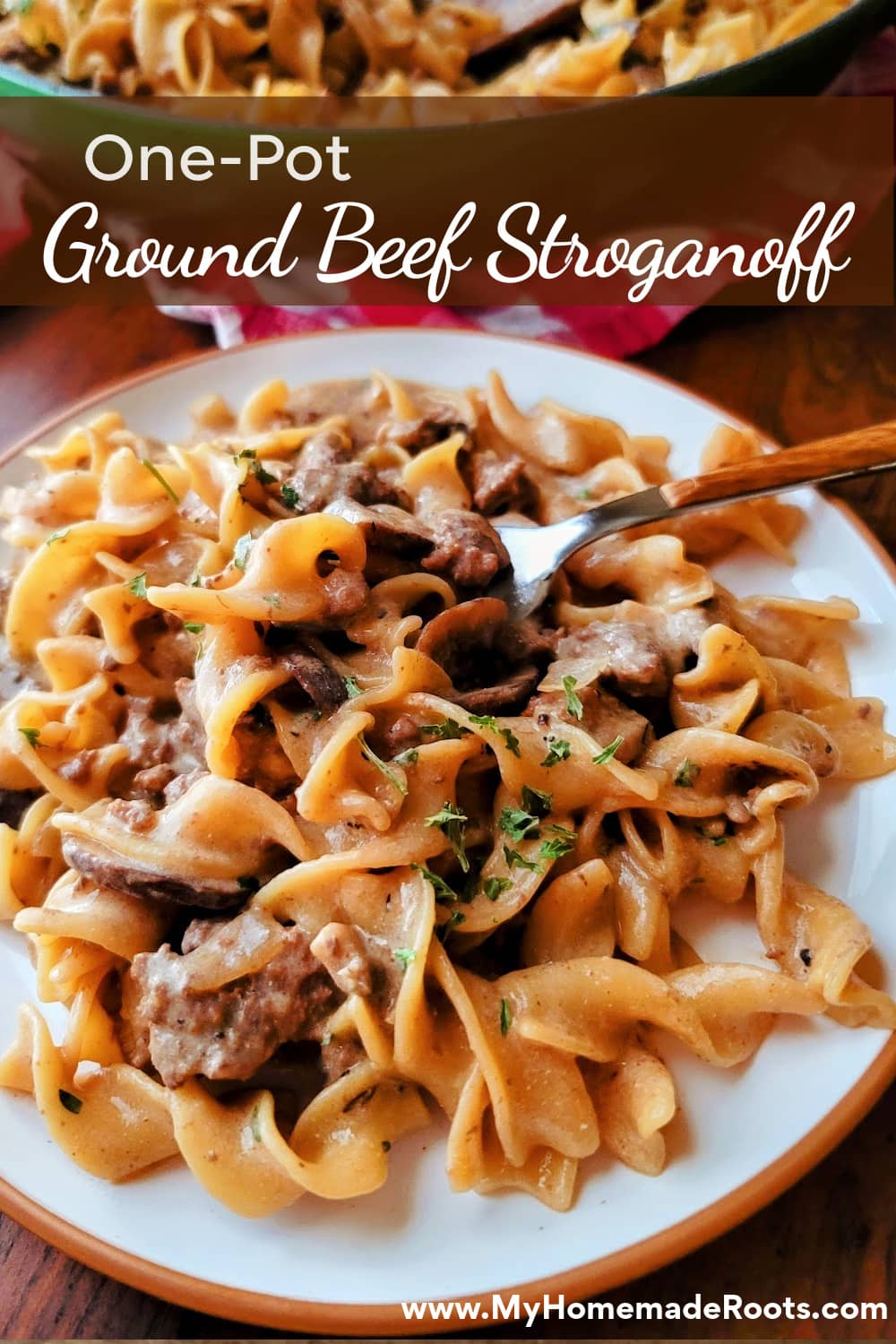 OnePot Ground Beef Stroganoff My Homemade Roots